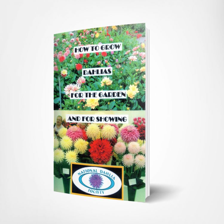 How to Grow Dahlias for Garden and for Showing National Dahlia Society